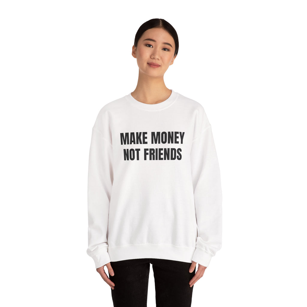 Sweat "Make money not friends"
