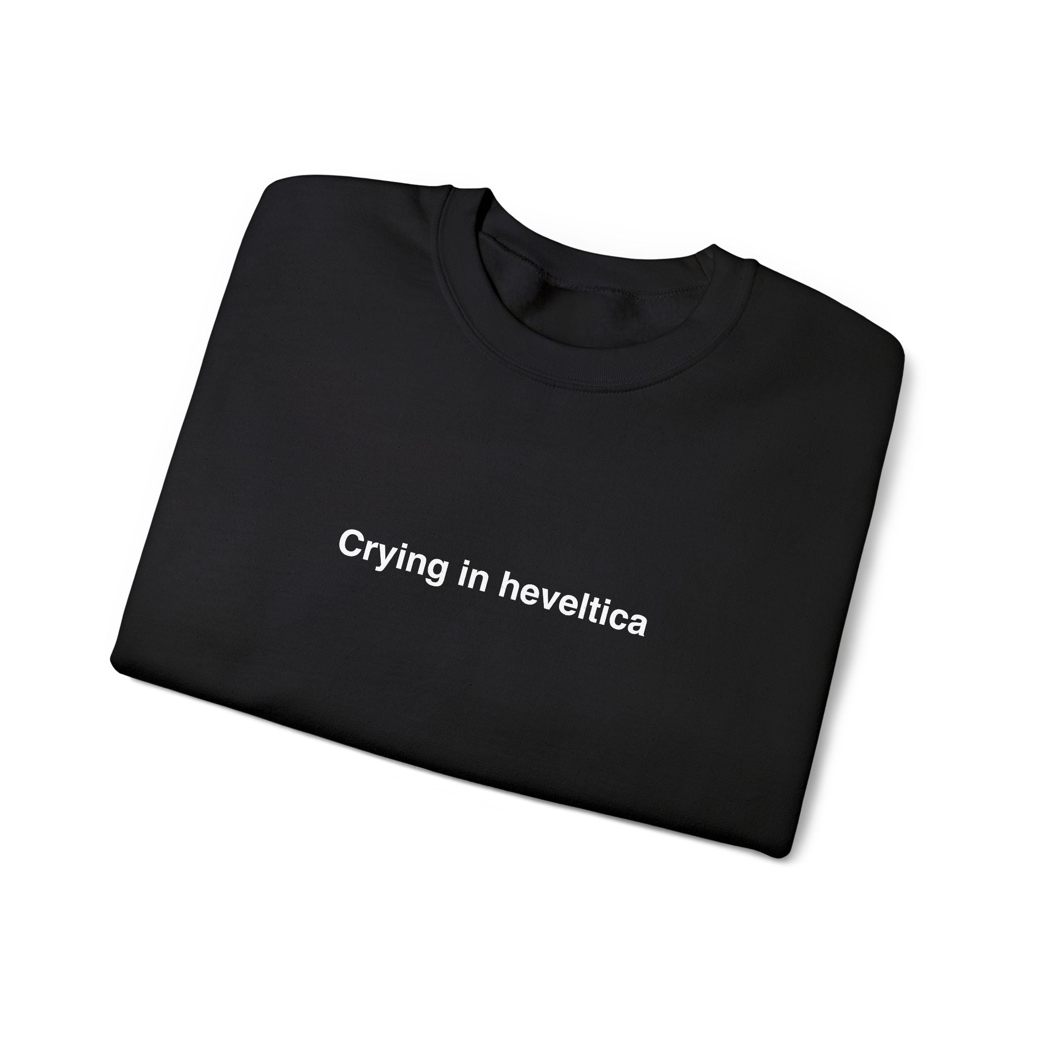 Sweat  "Crying in heveltica"