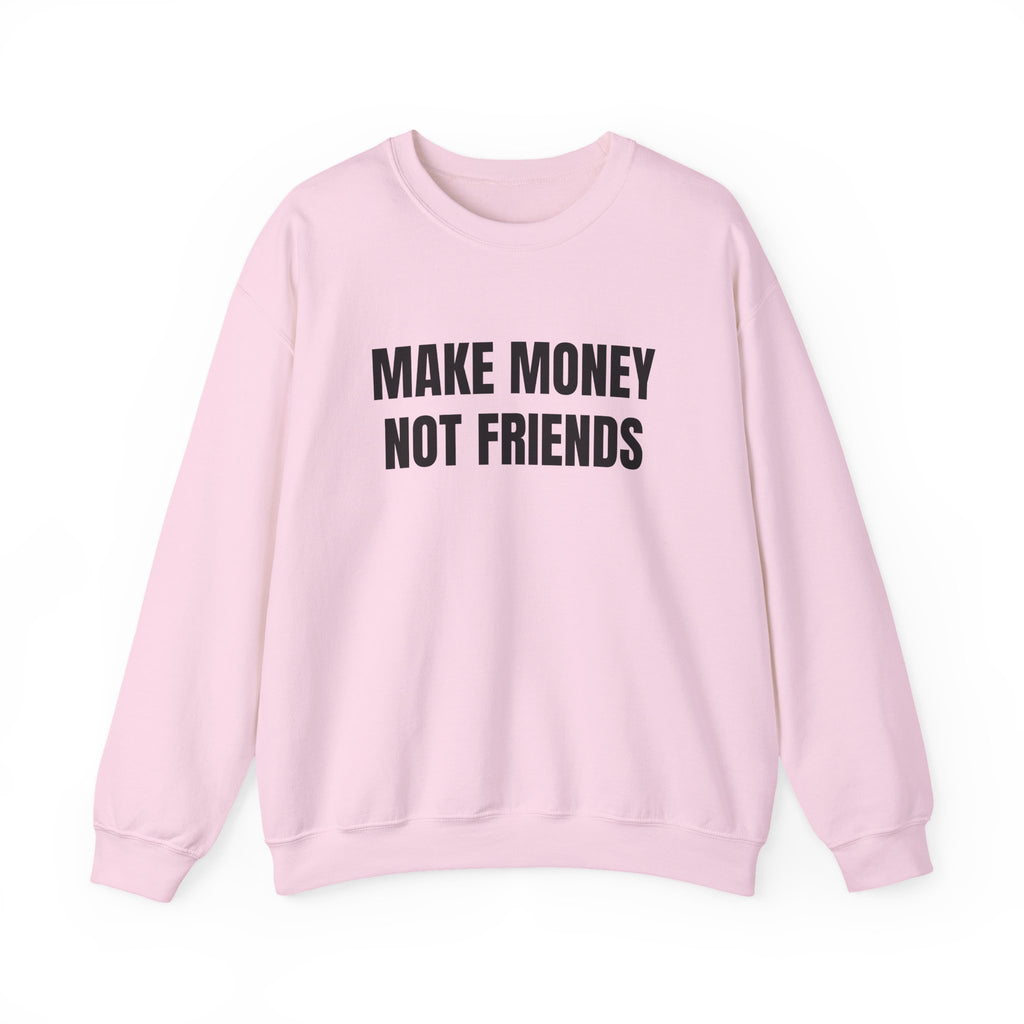 Sweat "Make money not friends"