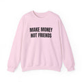 Sweat "Make money not friends"