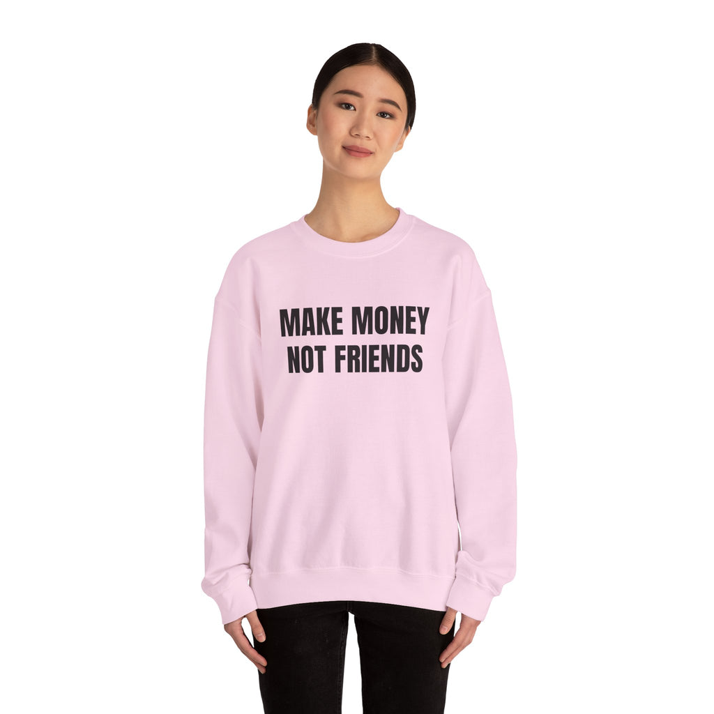 Sweat "Make money not friends"